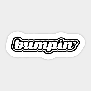 bumpin' Sticker